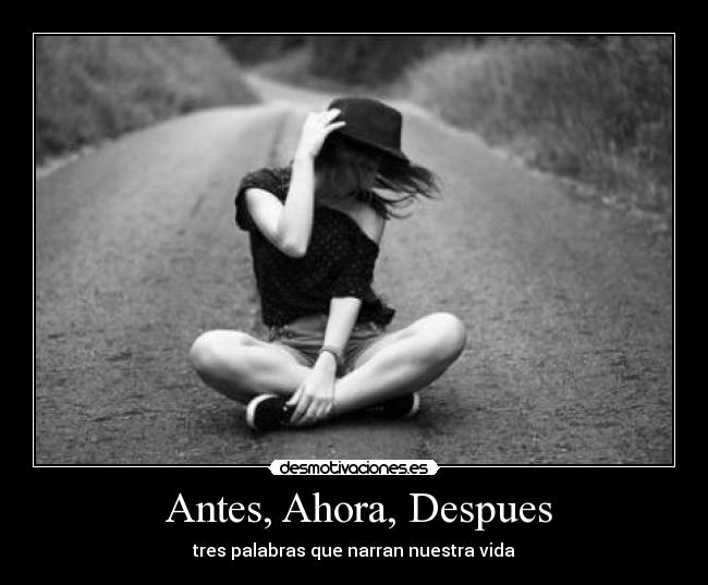 Antes, Ahora, Despues -