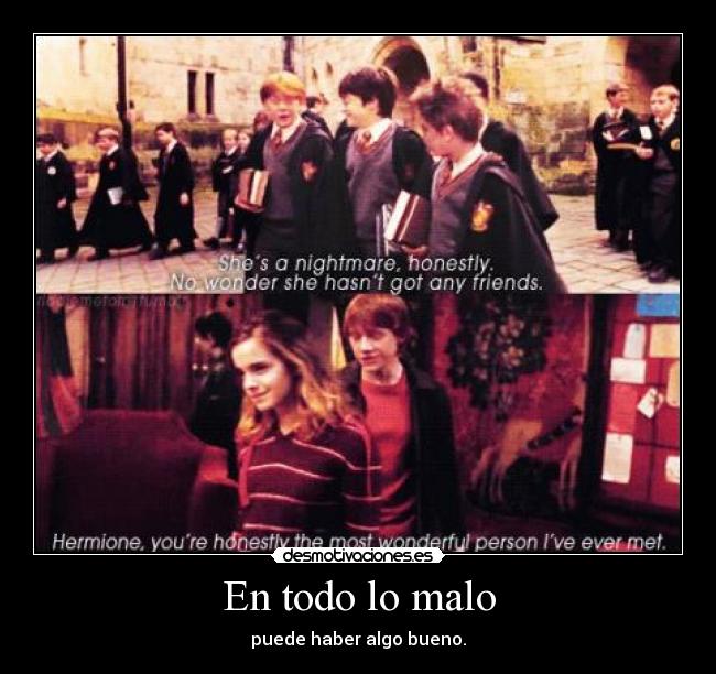 En todo lo malo - puede haber algo bueno.