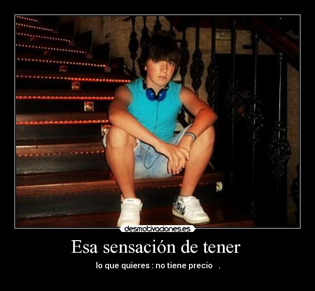 Esa sensación de tener  - 