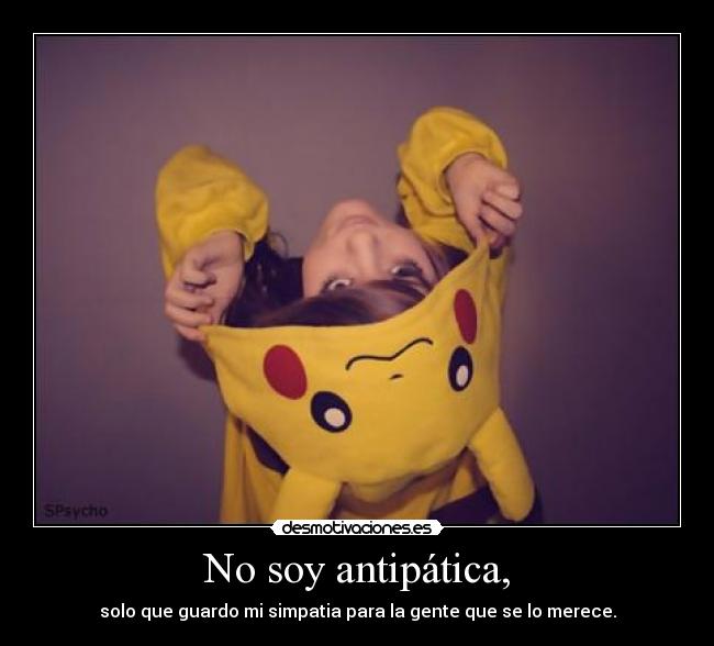 No soy antipática, - 