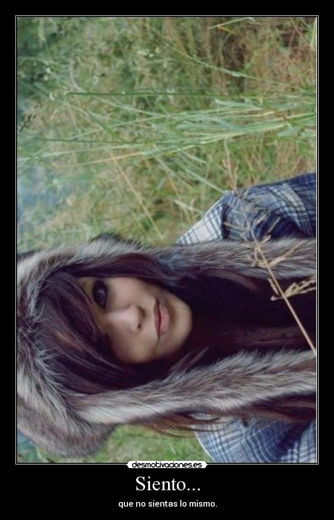 Siento... - que no sientas lo mismo.