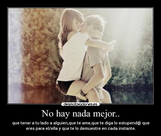 No hay nada mejor.. -