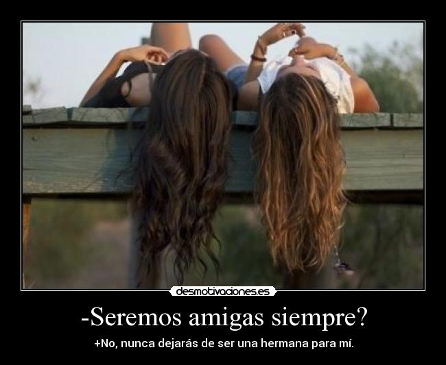 -Seremos amigas siempre? - 