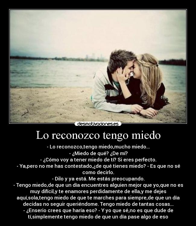 Lo reconozco tengo miedo -