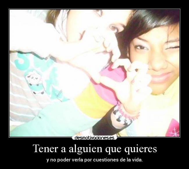 Tener a alguien que quieres - 