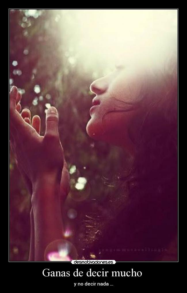 Ganas de decir mucho  - 