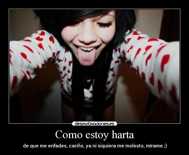 Como estoy harta -