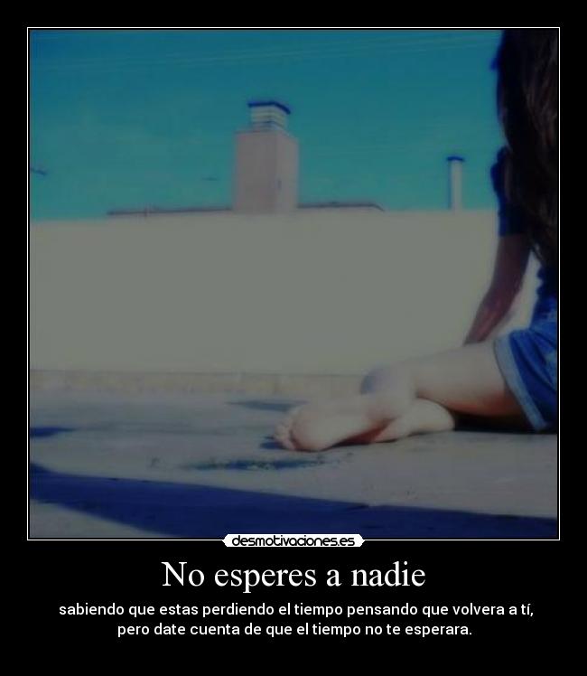 No esperes a nadie -