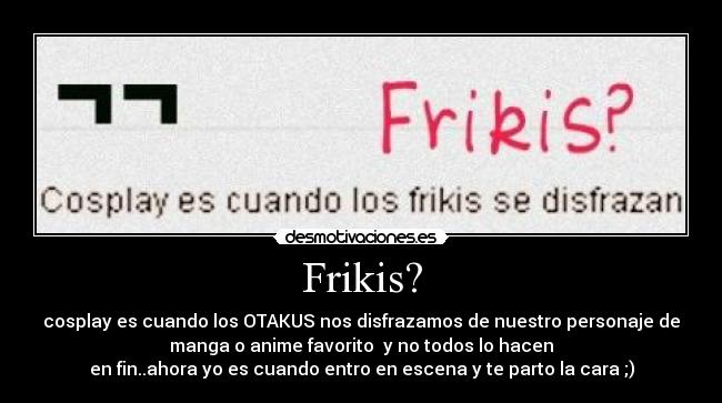 Frikis? -