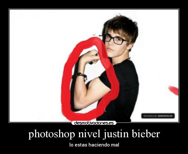 carteles photoshop justin bieber esta haciendo mal desmotivaciones