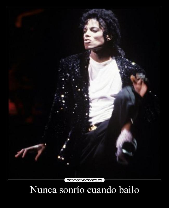 Nunca sonrío cuando bailo -