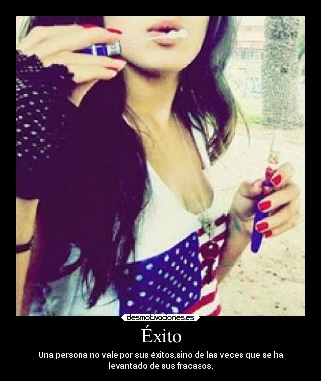 Éxito - Una persona no vale por sus éxitos,sino de las veces que se ha
levantado de sus fracasos.