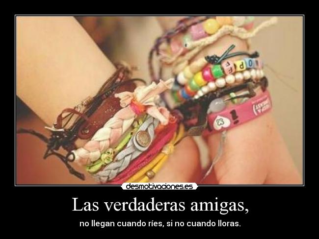 Las verdaderas amigas, -