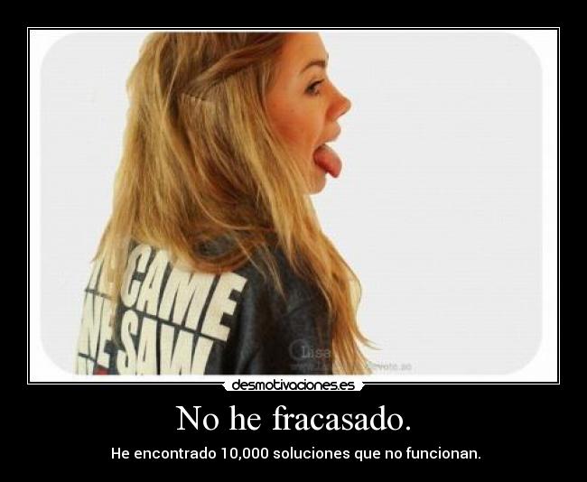 No he fracasado. -