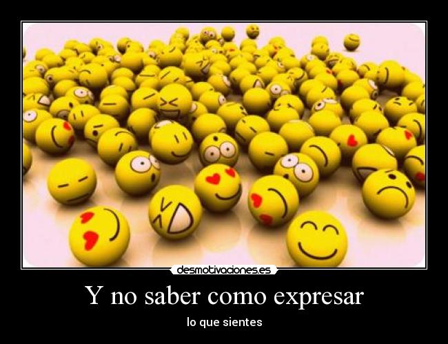 Y no saber como expresar - 