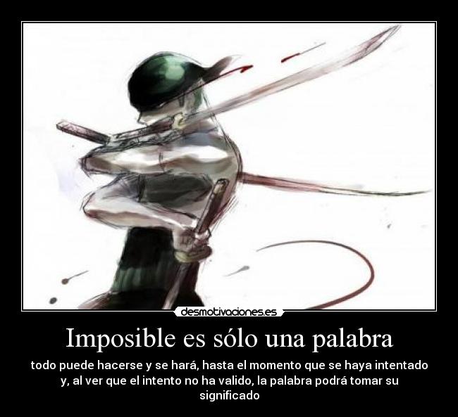 carteles imposible zoro katanas sentoryu espadas one piece sangre pirata roronoa boca palabra imposible desmotivaciones