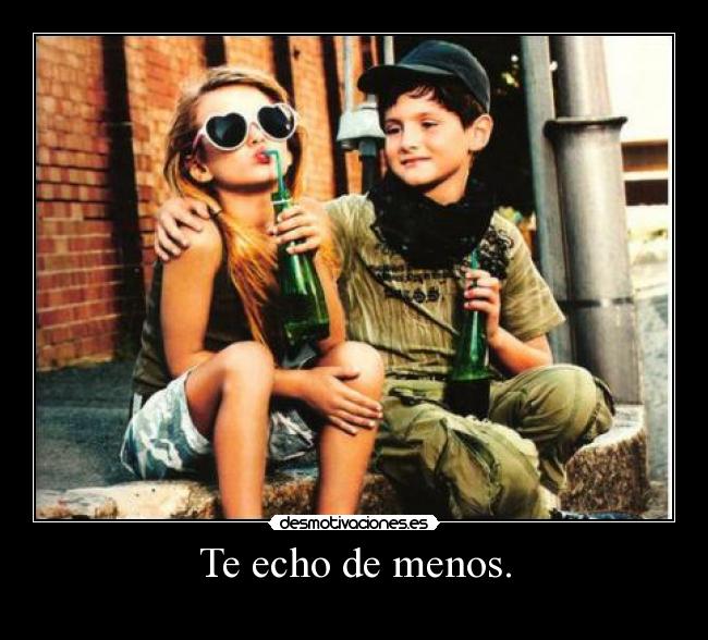 Te echo de menos. - 