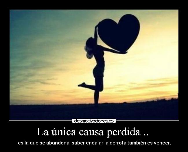 La única causa perdida .. -