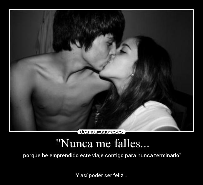 Nunca me falles... -