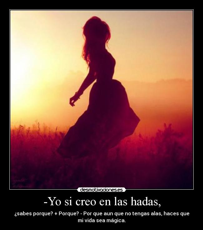 -Yo si creo en las hadas, - 