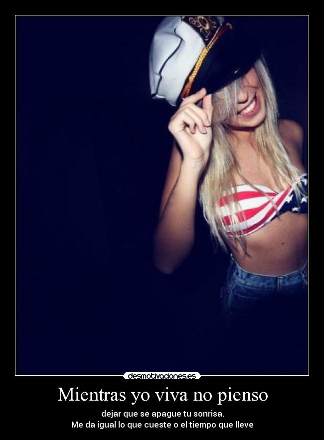 Mientras yo viva no pienso -