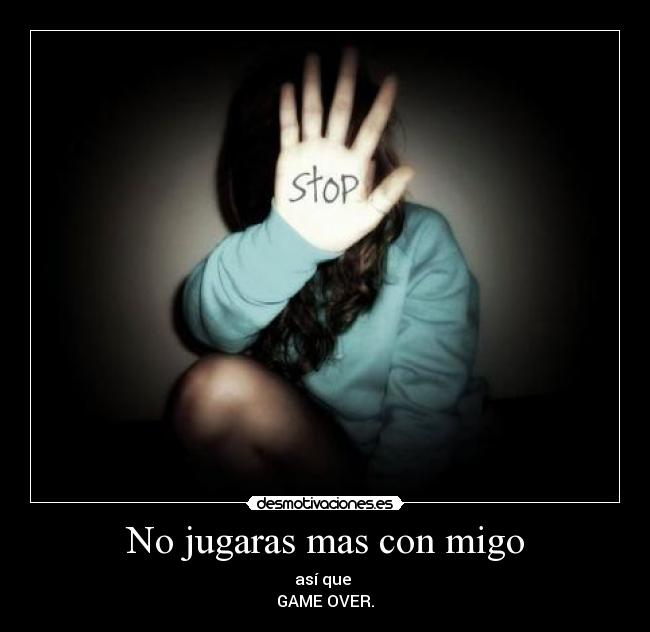 No jugaras mas con migo -