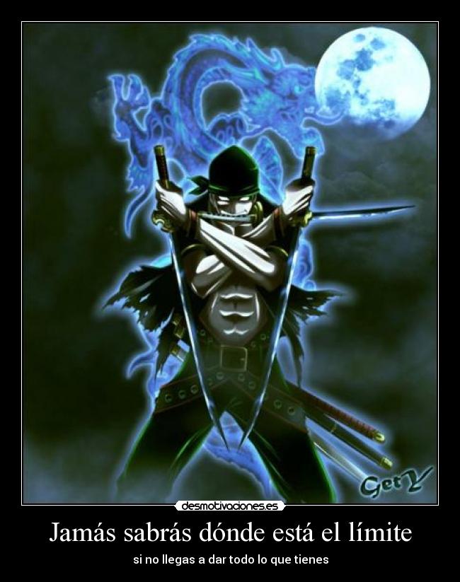 Jamás sabrás dónde está el límite - si no llegas a dar todo lo que tienes