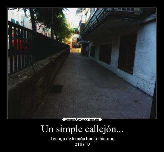Un simple callejón... - ..testigo de la más bonita historia.
210710