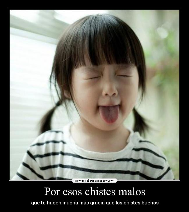Por esos chistes malos -
