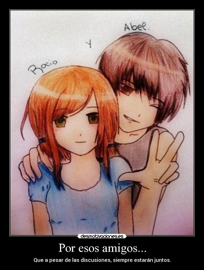 carteles amigos abel rocio amigos para siempre gente vida amistad verdad desmotivaciones