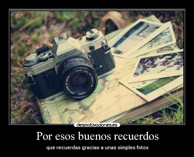 Por esos buenos recuerdos -