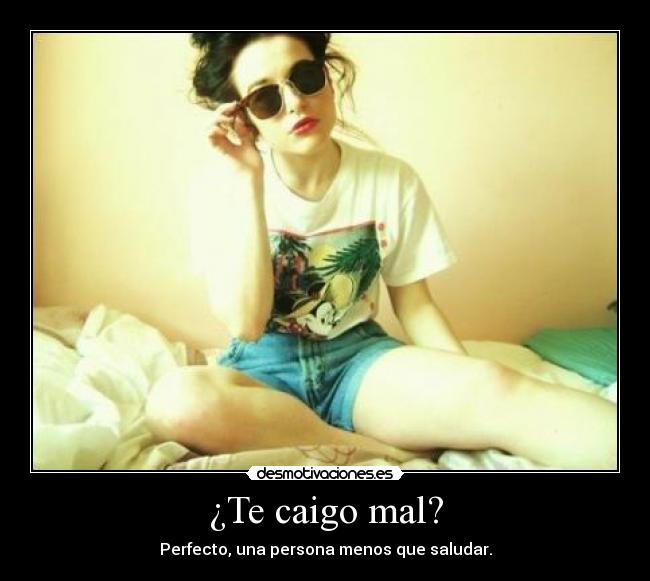 ¿Te caigo mal? - 