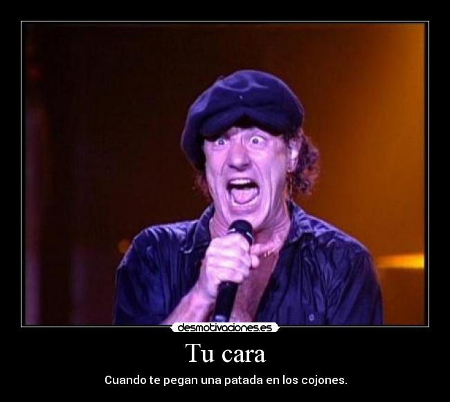 Tu cara - Cuando te pegan una patada en los cojones.