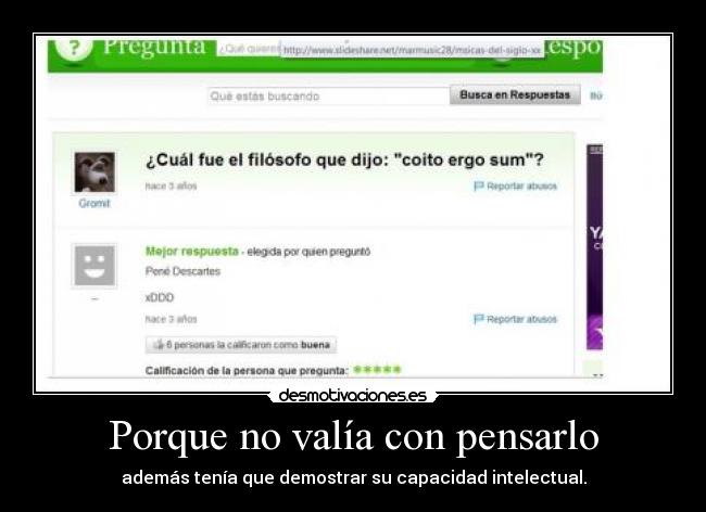 Porque no valía con pensarlo - además tenía que demostrar su capacidad intelectual.