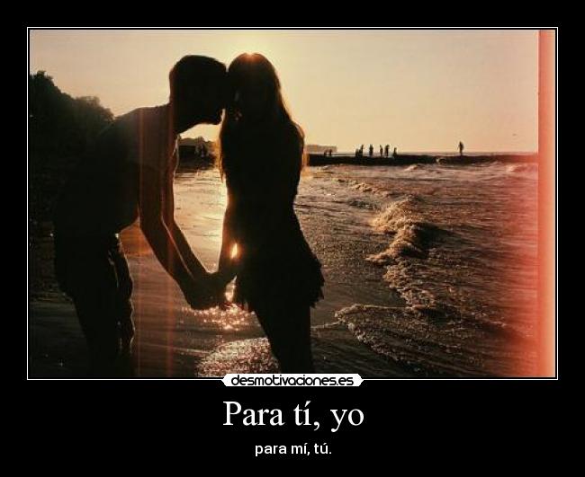 Para tí, yo -