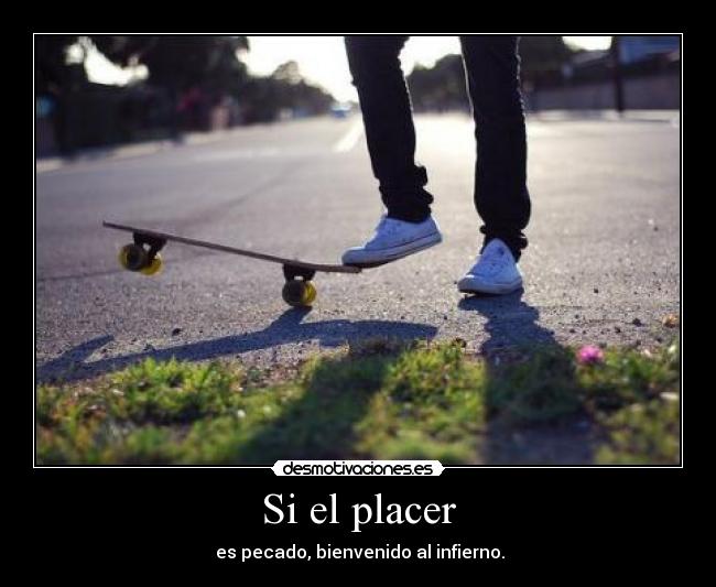Si el placer -