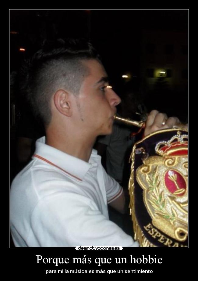 Porque más que un hobbie - para mi la música es más que un sentimiento