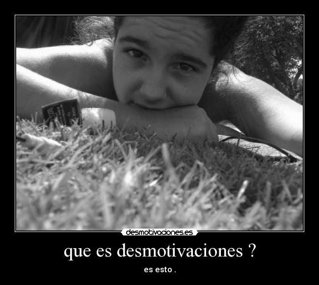 que es desmotivaciones ? - es esto .