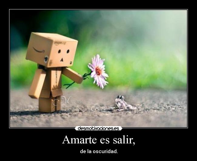 Amarte es salir, -