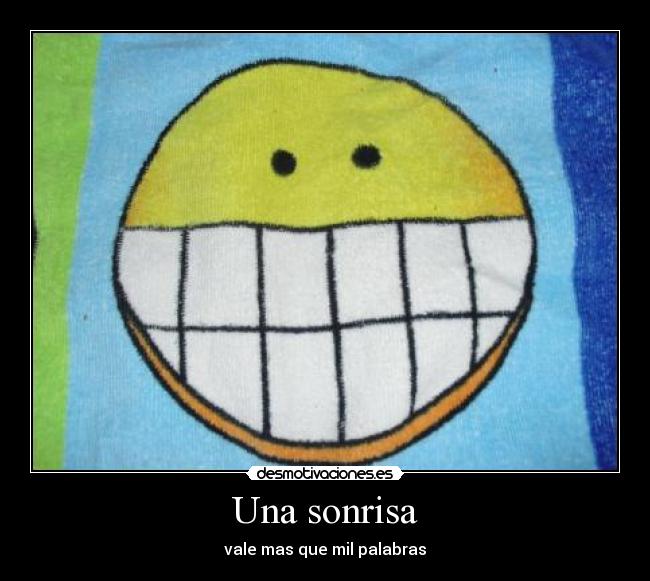 Una sonrisa - vale mas que mil palabras