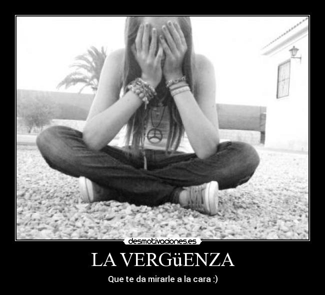 LA VERGüENZA -