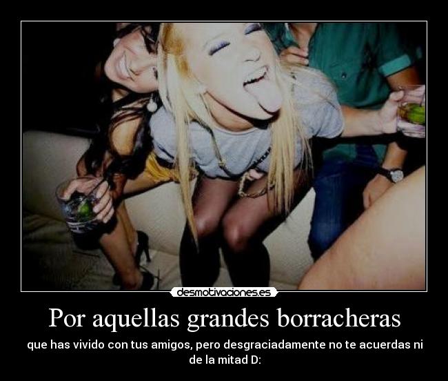 Por aquellas grandes borracheras -