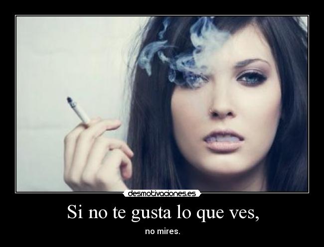 Si no te gusta lo que ves, - no mires.