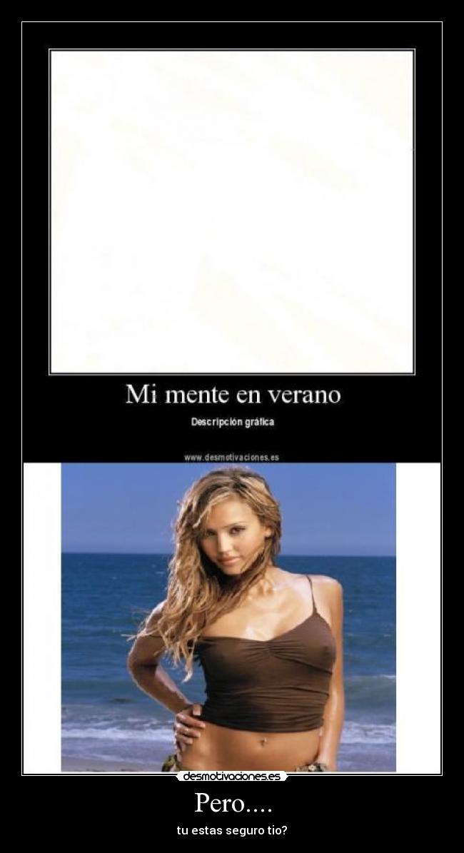 Pero.... - tu estas seguro tio?