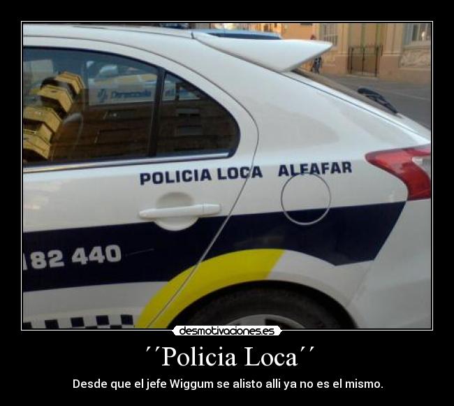 ´´Policia Loca´´ - Desde que el jefe Wiggum se alisto alli ya no es el mismo.