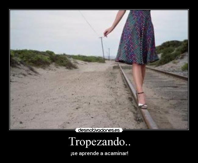 Tropezando.. -