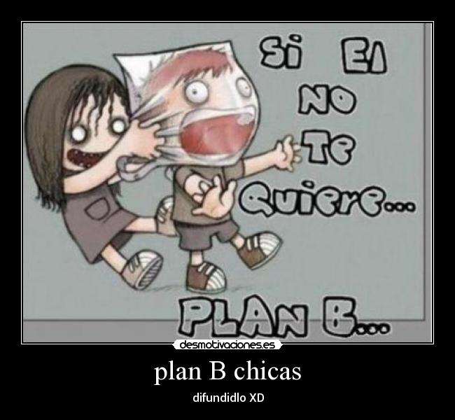 plan B chicas - difundidlo XD