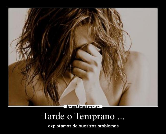 Tarde o Temprano ... -