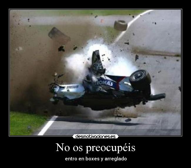 No os preocupéis - entro en boxes y arreglado