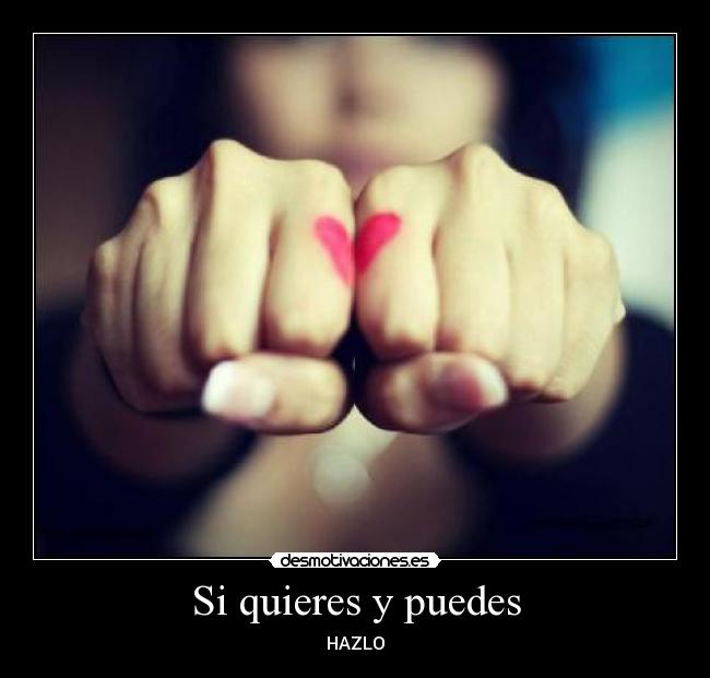 Si quieres y puedes -